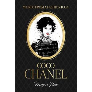 Words from a Fashion Icon: Coco Chanel -- Megan Hess